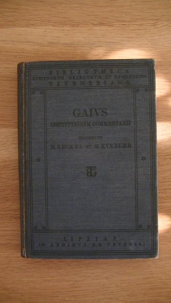 Seckel, E./Kvebler, B. - Gaius- Gai Institutionum. Commentarii quattuor separatim ex Iusisprudentiae anteiustinianae ...