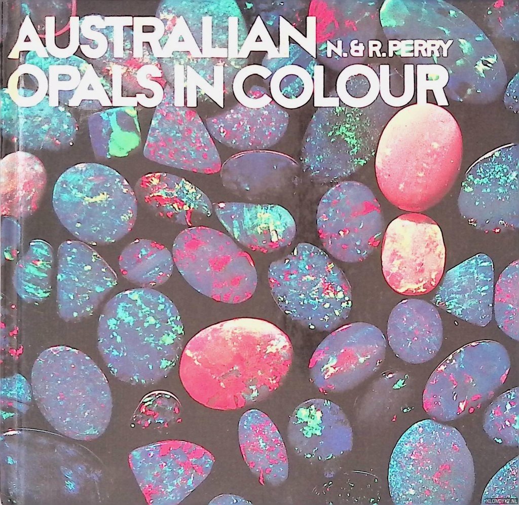 Perry, Nance & Ron Perry - Australian Opals in Colour