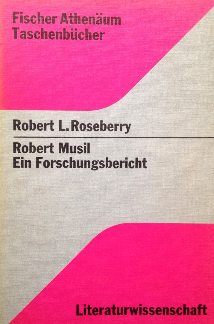 Roseberry, Robert L. - Robert Musil - Ein Forschungsbericht.