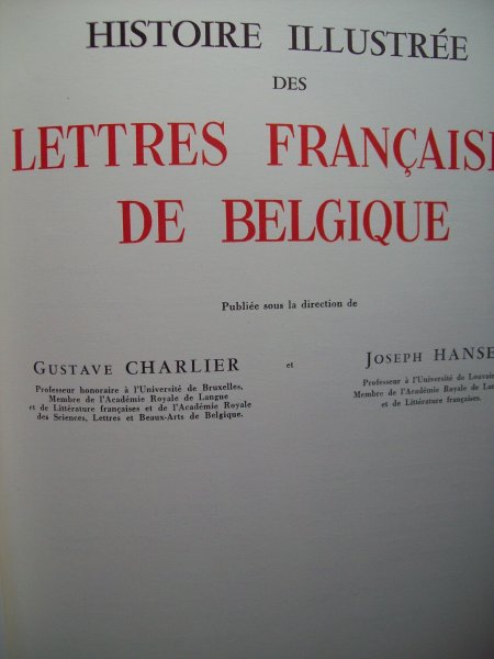Gustave Charlier et Joseph Hanse. - Histoire Illustréé des Lettres Francaises De Belgique.