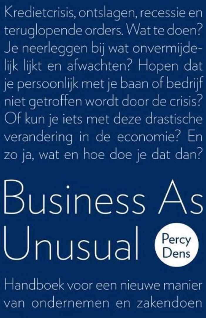 Dens, Percy - Business As Unusual / handboek voor een nieuwe manier van ondernemen en zakendoen