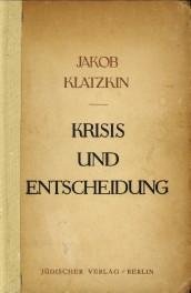 KLATZKIN, JAKOB - Krisis und Entscheidung im Judentum. Der Probleme des modernen Judentums