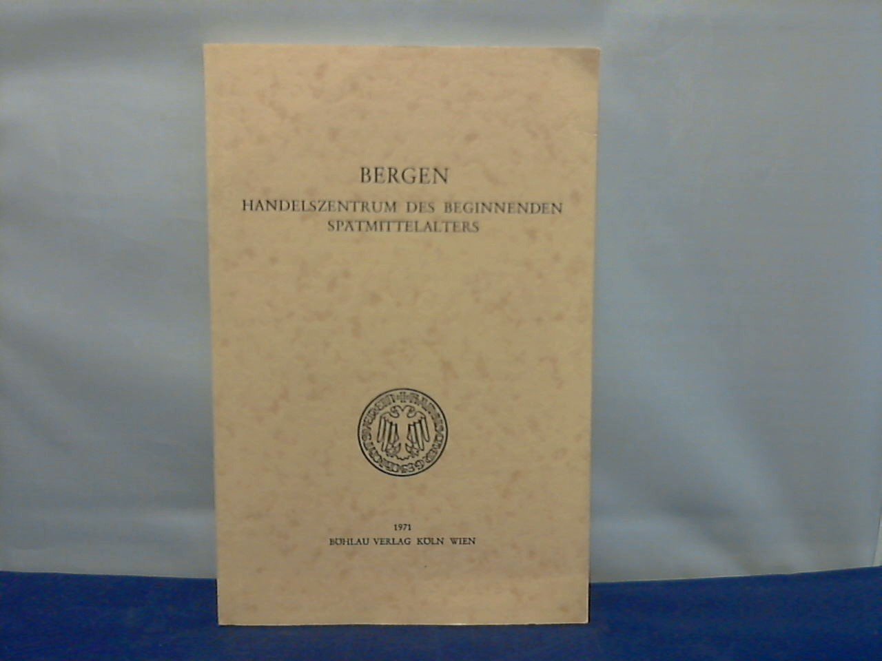Hansischen Geschitsverein herausgegeben - Bergen, Handelszentrum des Beginnenden Spätmittelalters /Quellen und Darstellungen zur Hansischen Geschichte, neue folge / Band XVII