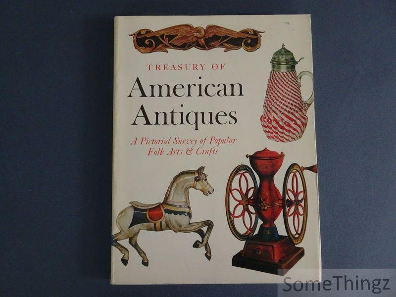 Hornung, Clarence P. - Treasury of American Antiques. A Pictorial Survey of Popular Folk Arts and Crafts.