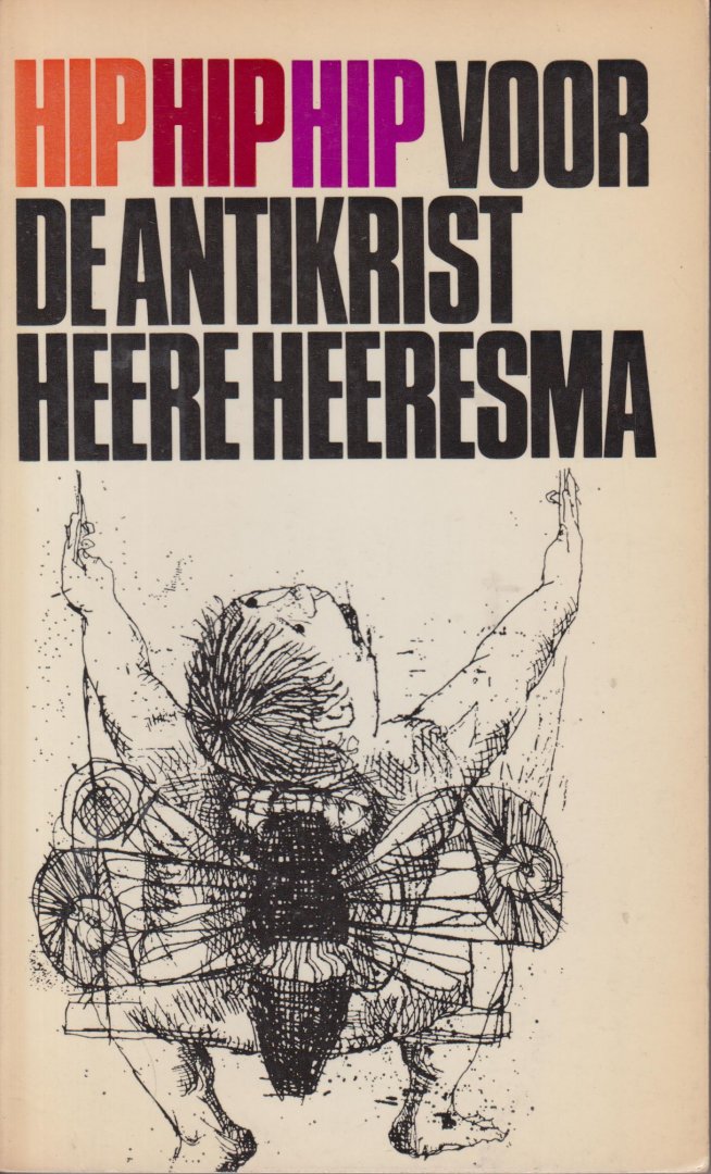 Heeresma (Amsterdam, 9 maart 1932 - Laren, 26 juni 2011), Simon Heere - Hiphiphip voor de antikrist
