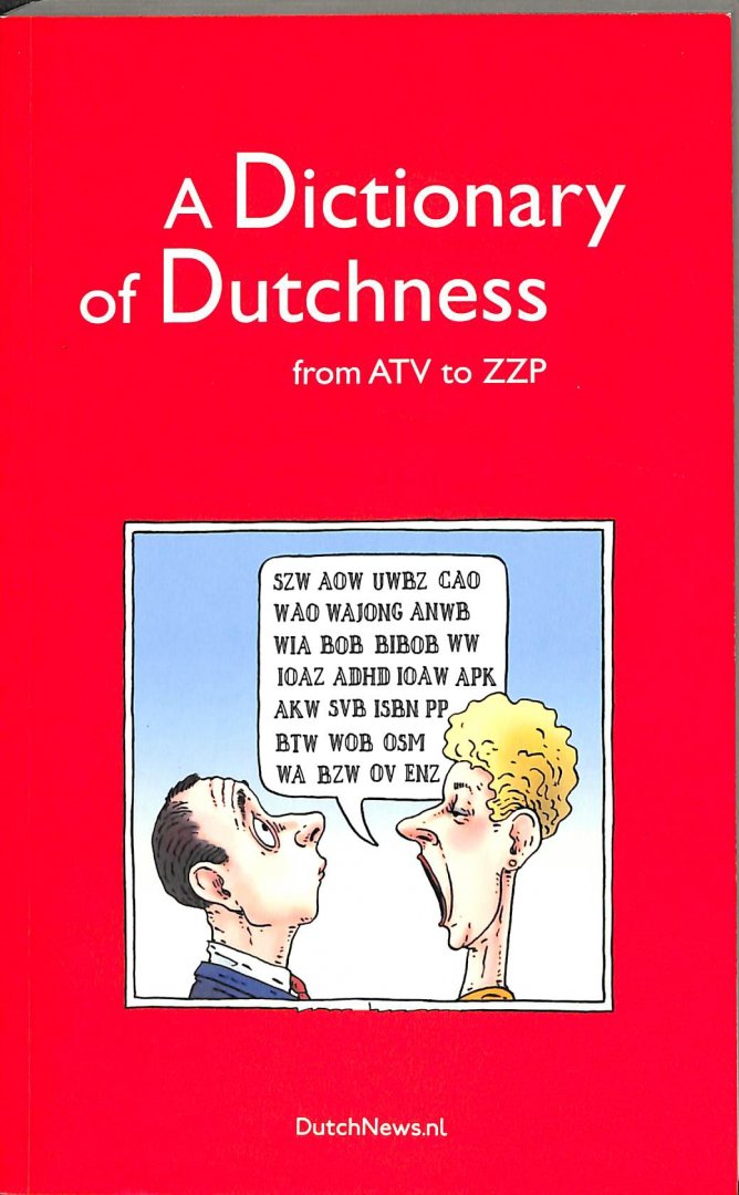 Pascoe, Robin, Daruvalla, Abi - A Dictionary of Dutchness. From ATV to ZZP'er