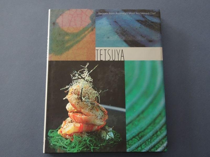 Tetsuya Wakuda - Tetsuya. Recipes from Australia's most acclaimed Chef.