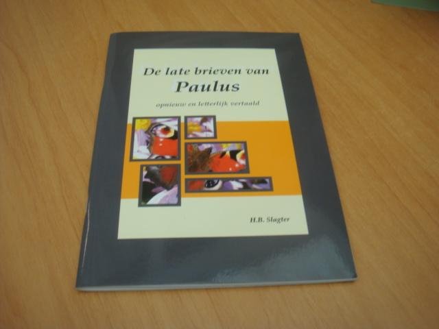 Slagter, H.B - De late brieven van Paulus - Opnieuw en letterlijk vertaald
