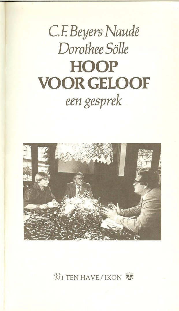 Beyers Naudé C.F.        -  Sölle,Dorothee  en Vertaling van Henk Biersteker  Typografie Harm Meijer - Hoop voor geloof , een gesprek  ..
