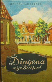 Gelder, Heleen van - Dingena, mijn dochter!