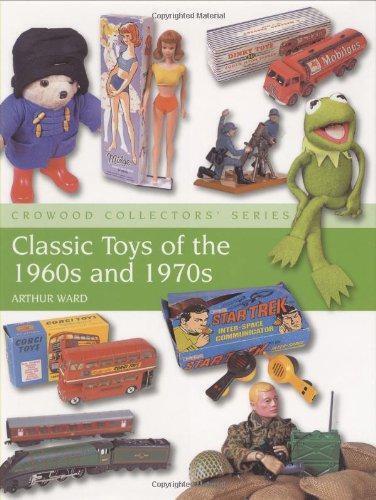 Ward, Arthur - Classic Toys of the 1960s and 1970s