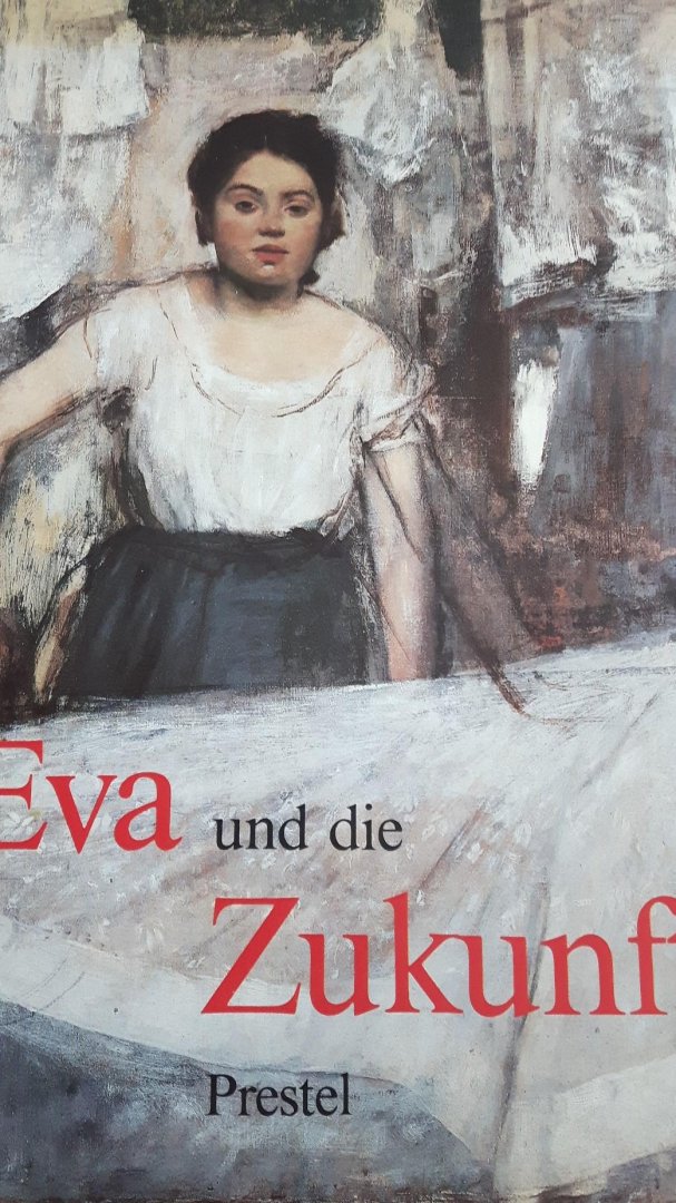 Hofmann,Werner / Sigrun Paas und Friedrich Gross - Eva und die Zukunft. Das Bild der Frau seit der Französischen Revolution