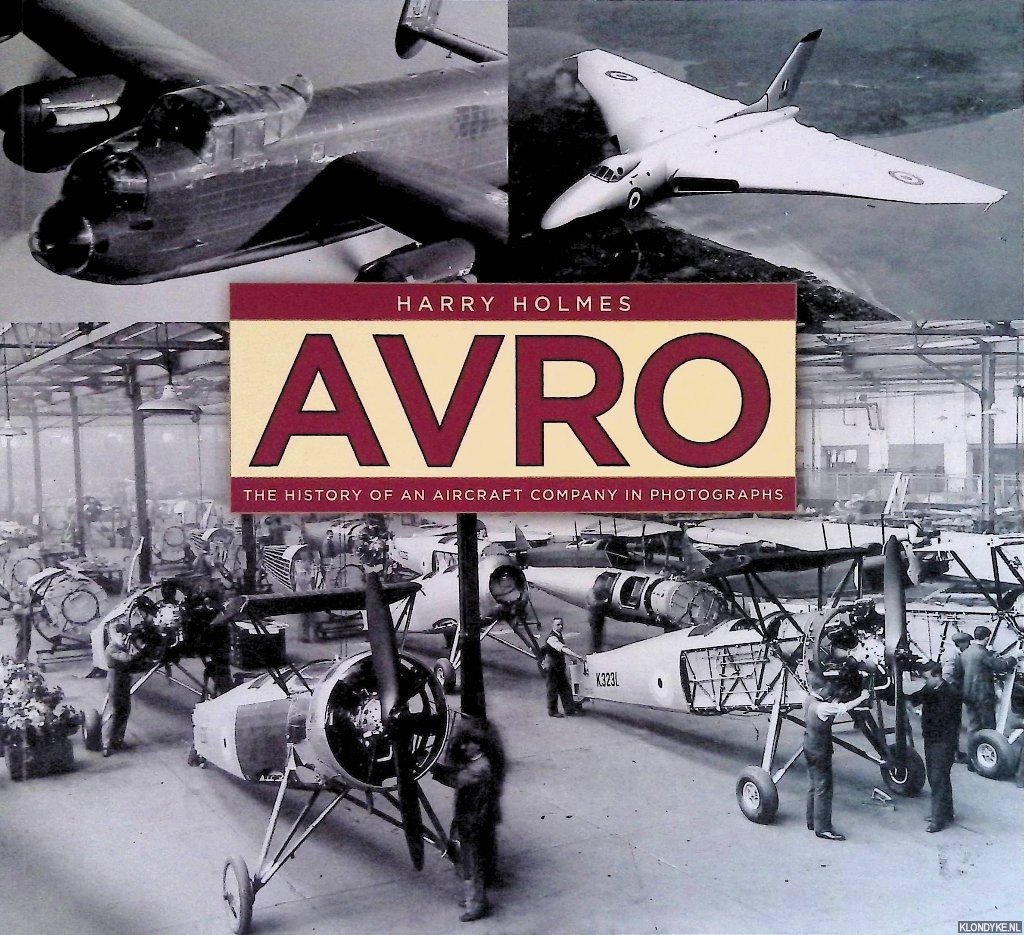 Holmes, Harry - Avro: The History of an Aircraft Company in Photographs
