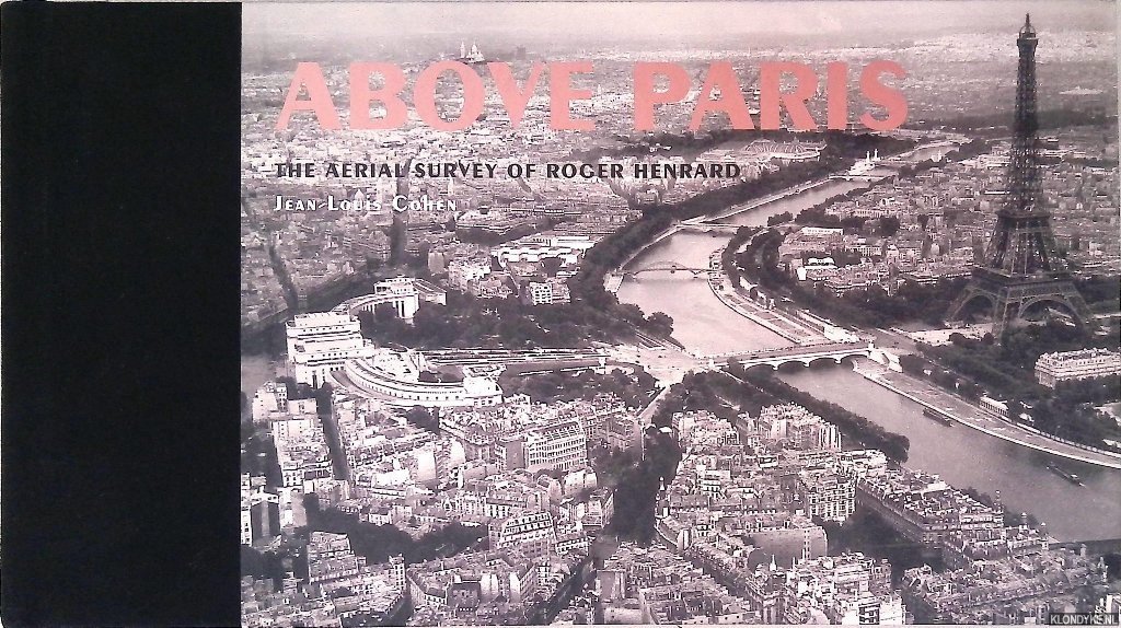 Cohen, Jean-Louis - Above Paris: The Aerial Survey of Roger Henrard