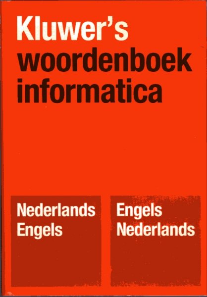Bakker, Raymond (red.) - Kluwer's woordenboek informatica. Nederlands - Engels, Engels - Nederlands