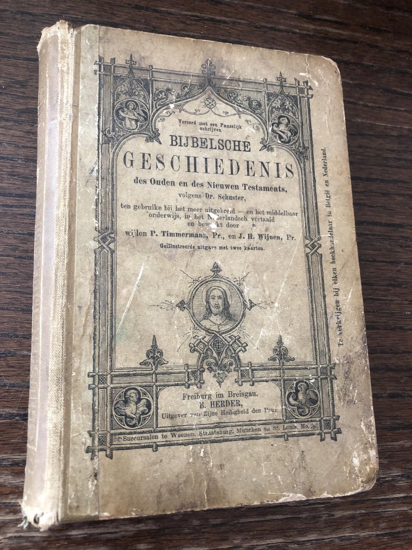 P. Timmermans, J.H. Wijnen - Bijbelsche geschiedenis des ouden en des Nieuwen Testaments volgens Dr. Schuster, ten gebruike bijnier meer uitgebreid en het middelbaar. Onderwijs in het Nederlandsch vertaald en bewerkt