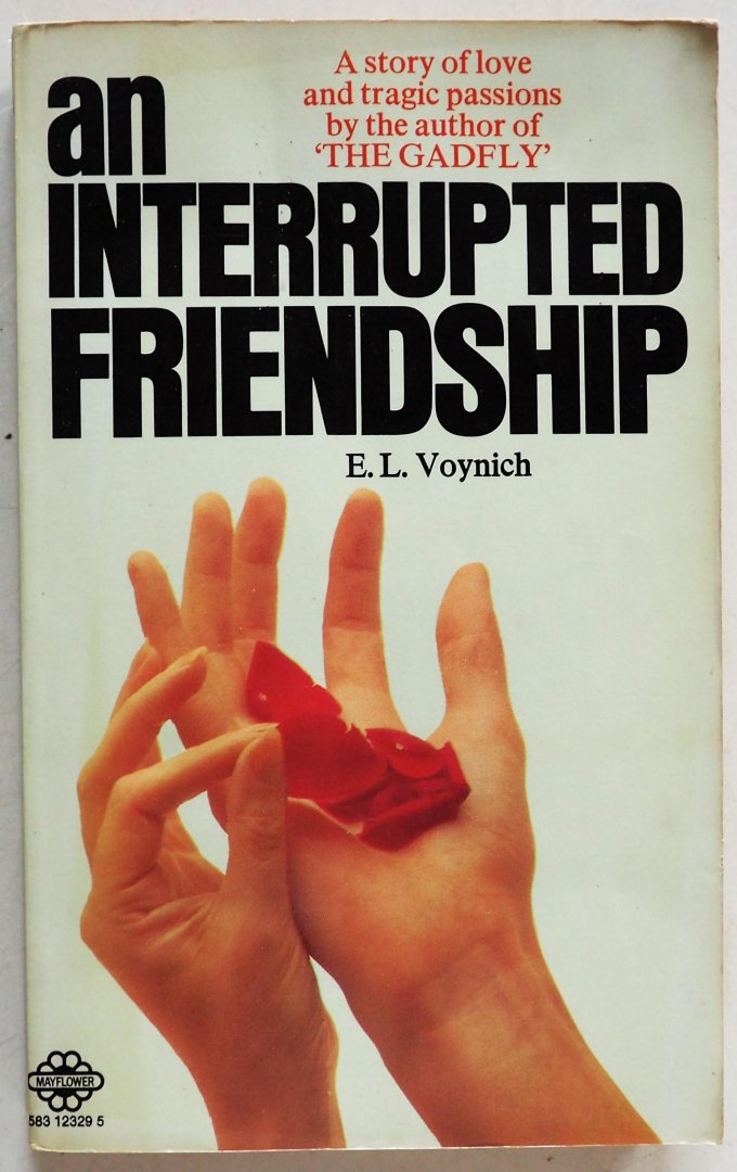 Voynich E L - An Interrupted Friendship A story of love and tragic passions