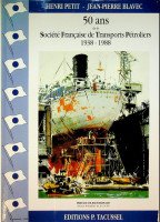 Petit, H. and Blavec, J.H. - 50 ans de la Societe Francaise de Transports Petroliers 1938-1988