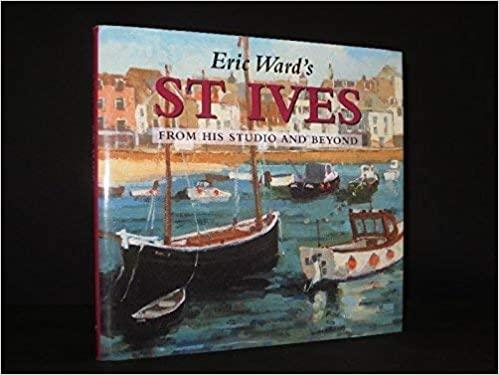 Ward Eric - Eric Ward’s St.Ives: From His Studio and Beyond