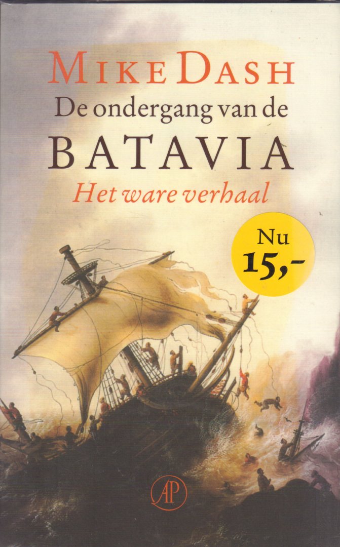 Dash, Mike - De Ondergang van de Batavia (Het Ware Verhaal), 460 pag. paperback, gave staat