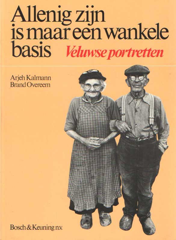 Kalmann & Brand Overeem, Arjeh - Allenig zijn is maar een wankele basis. Veluwse portretten