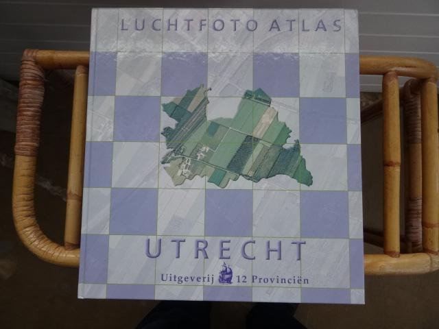 Kersbergen, Rob - Luchtfoto Atlas / Utrecht / loodrecht luchtfoto  s schaal 1:14.000 van de provincie Zuid-Holland