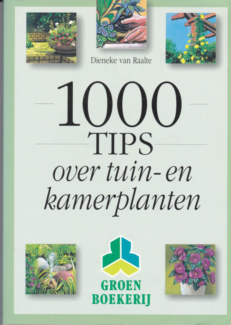 Raalte, Dieneke van - 1000 tips over tuin- en kamerplanten ...