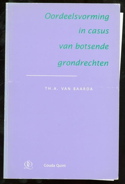 Baarda, Th.A. van - Oordeelsvorming in casus van botsende grondrechten