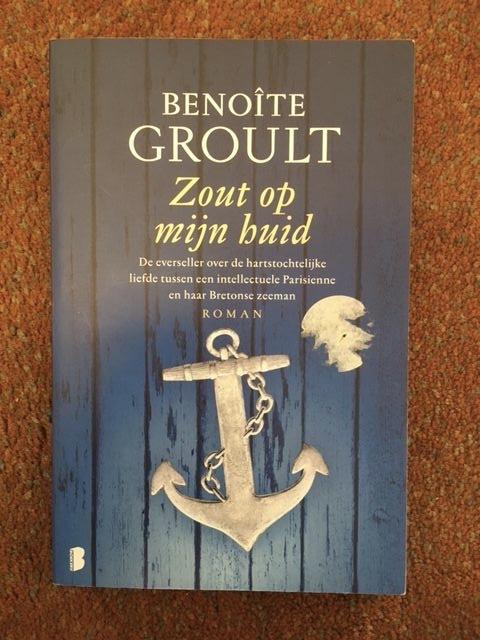 Groult, Benoîte - Zout Op Mijn Huid / de everseller over de hartstochtelijke liefde tussen een intellectuele Parisienne en haar Bretonse zeeman