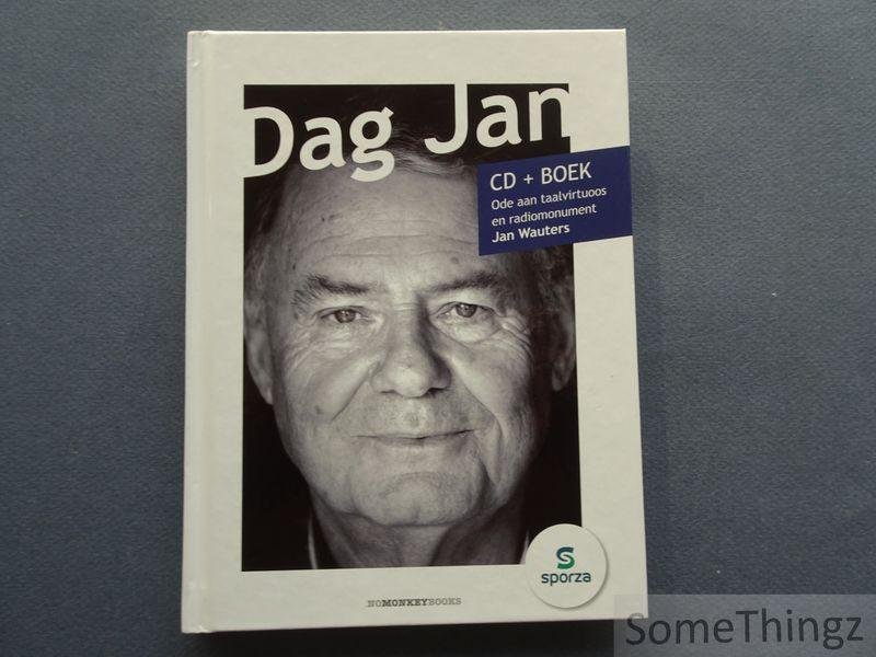 Keysers, Paul / Lindekens, Kathy. - Dag Jan: ode aan taalvirtuoos en radiomonument Jan Wauters. [+ CD]