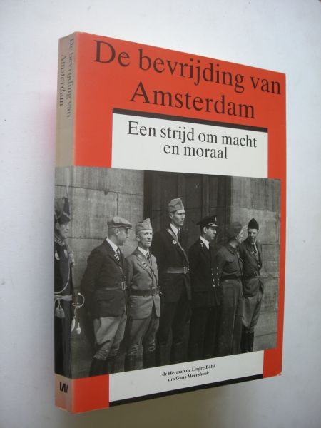 Liagre Bohl,  H.de & Meershoek, G. - De bevrijding van Amsterdam. Een strijd om macht en moraal