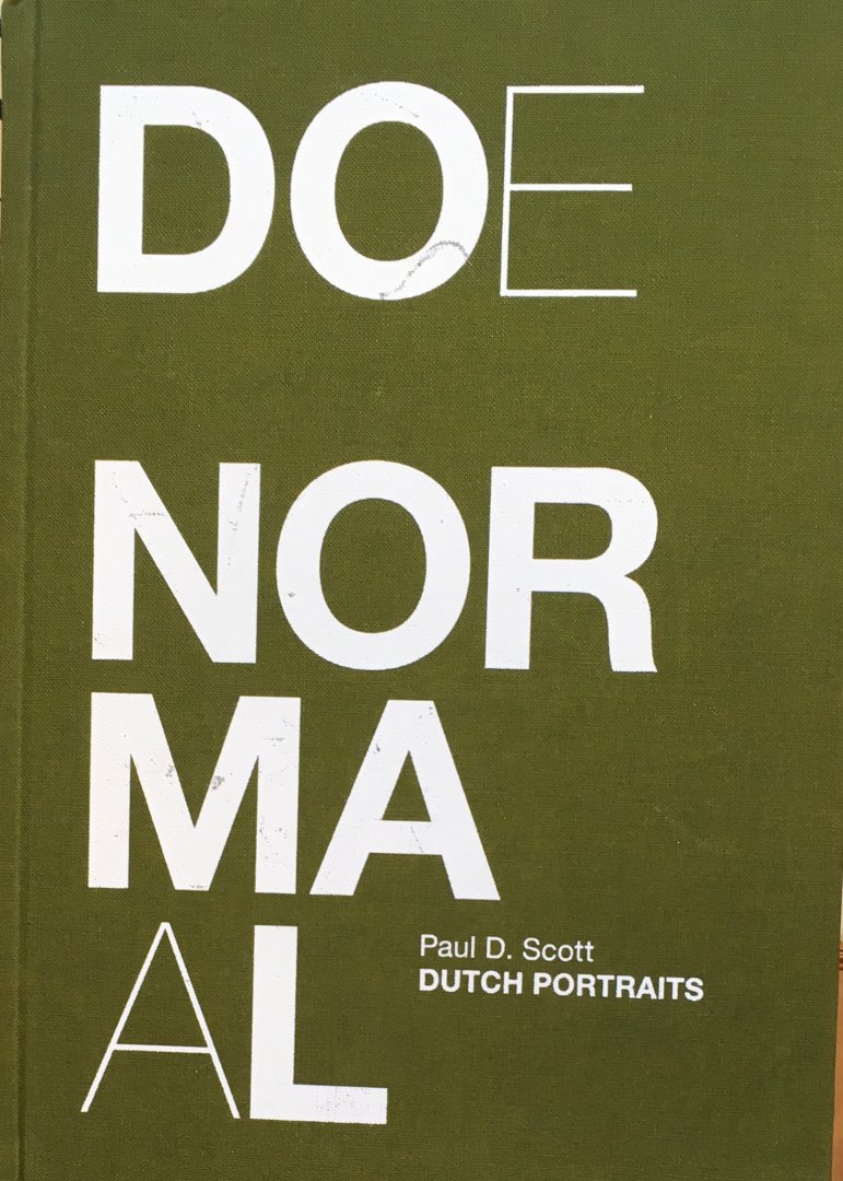 Scott, Paul D. - Do Normal Doe Normaal Dutch Portraits