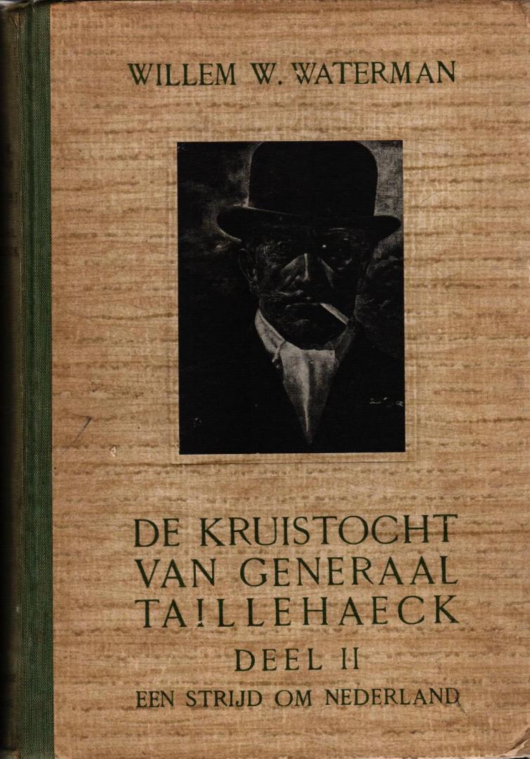Waterman, Willem W. (Willy van der Heide) - De kruistocht van generaal Taillehaeck - Deel 2 Een strijd om Nederland