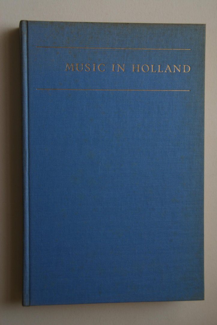 Eduard Reeser ; Paap, Wouter; Wouters, Jos;  e.a. - Music In Holland a review of contempory music in the Netherlands
