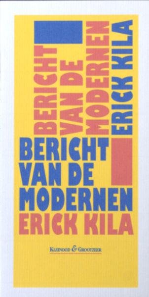 Kila, Erick. - Bericht van de modernen.