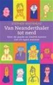 WHITEHEAD, STEPHEN - Van Neanderthaler tot Nerd. Over de goede en slechte kanten van 27 types mannen.