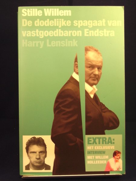 Lensink, Harry - Stille Willem / de dodelijke spagaat van vastgoedbaron Endstra