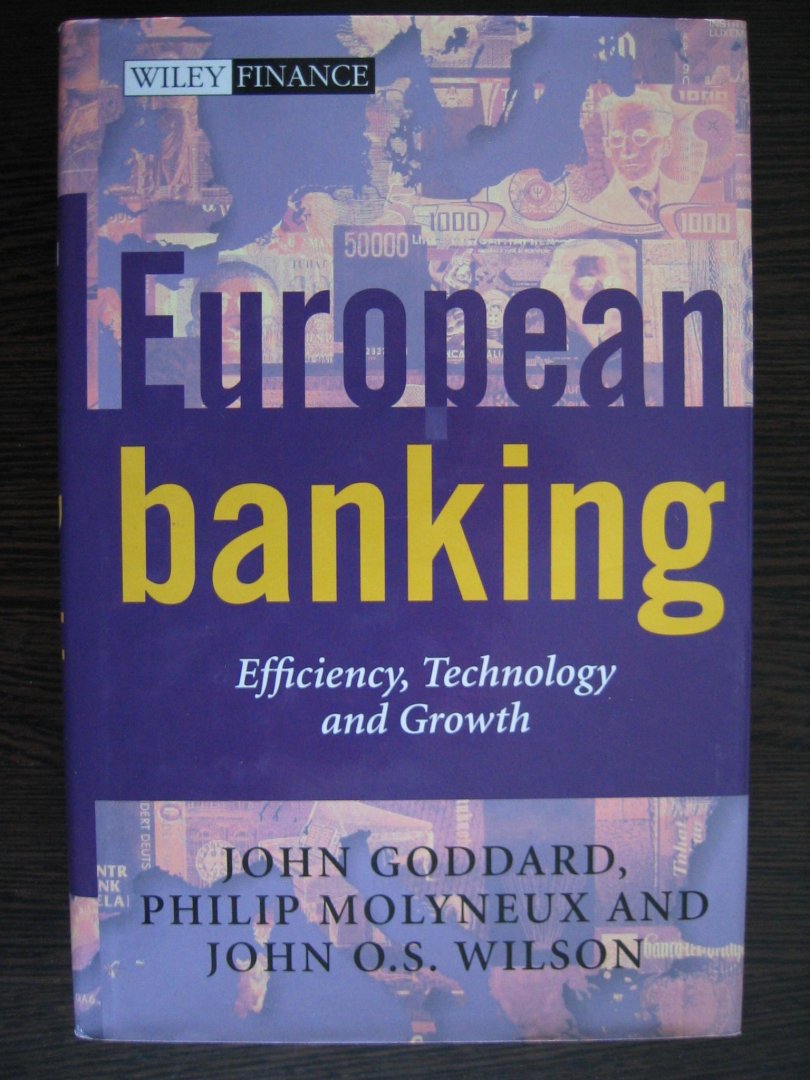 Goddard, John A., Philip Molyneux en John O.S.Wilson - European Banking / Efficiency, Technology and Growth
