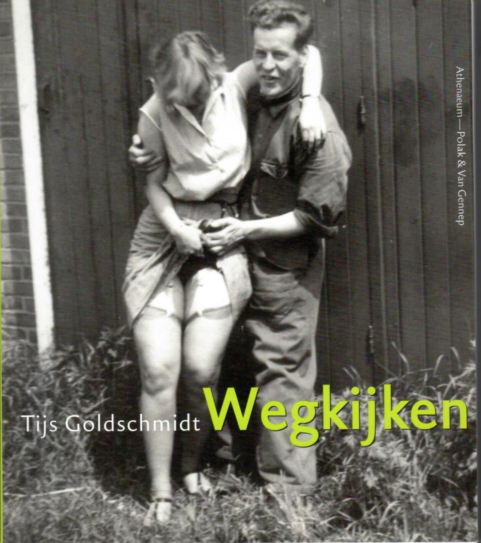 Goldschmidt, Tijs - Wegkijken. Een selectie uit het Spaarnestad Fotoarchief