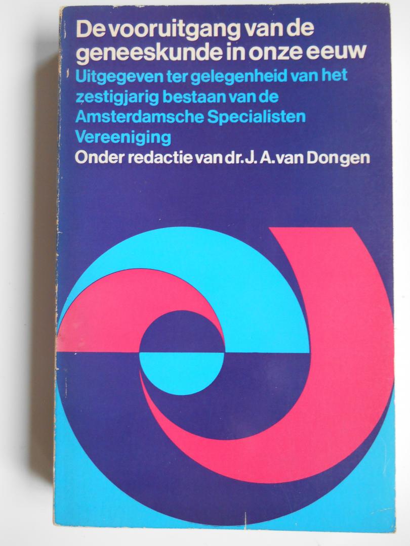 Dongen, Dr J.A. van (redactie) - De vooruitgang van de geneeskunde in onze eeuw.