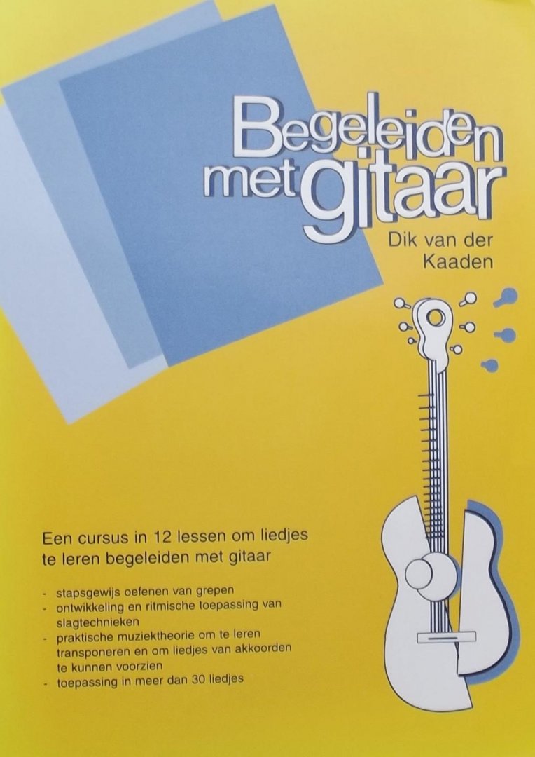 Kaaden, D. van der. - Begeleiden met gitaar / een cursus in 12 lessen om liedjes te begeleiden op gitaar