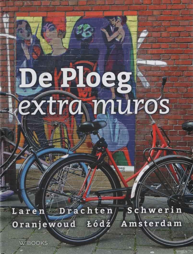Jordens, Peters (red.) - De Ploeg extra muros. Laren - Drachten - Schwerin - Oranjewoud - Lódz - Amsterdam