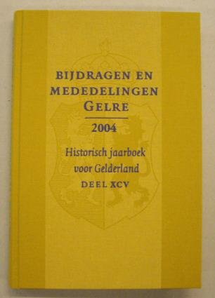 VERENIGING GELRE. - Bijdragen en mededelingen. Historisch Jaarboek voor Gelderland. Deel XCV. 2004. Vereniging Gelre.