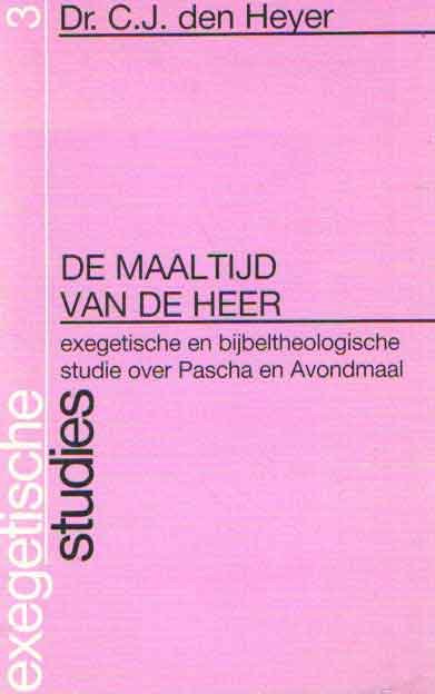 Heyer, C.J. den - De maaltijd van de heer. Exegetische en bijbeltheologische studie over Pascha en Avondmaal. Exegetische studies nr 3.