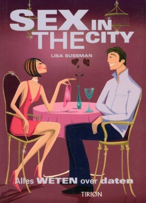 Lisa Sussman - Sex in the city. Alles weten over daten
