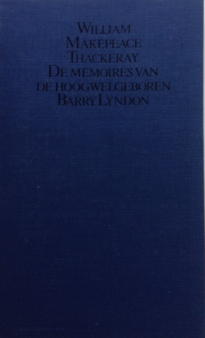 Thackeray, William Makepeace - De memoires van de hoogwelgeboren Barry Lyndon