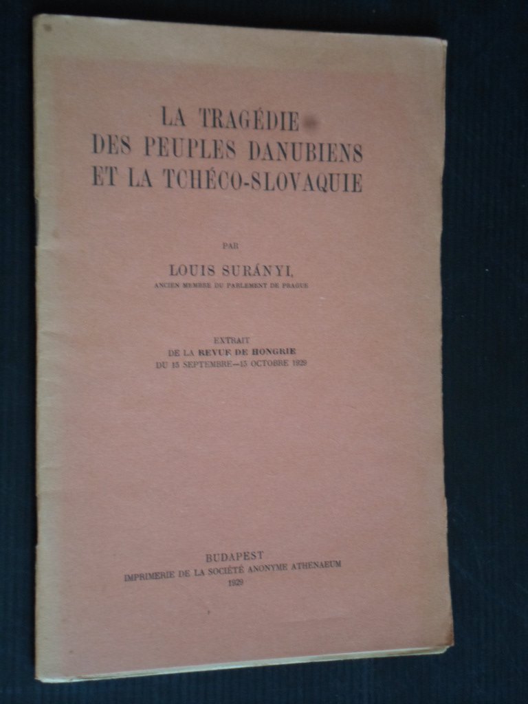 Surányi, Louis - La Tragédie des Peuples Danubiens et la Tchéco-Slovaquie