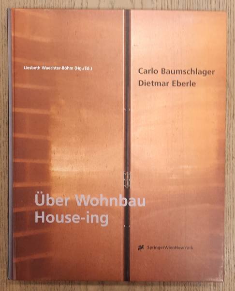 WAECHTER-BÖHM, LIESBEHT (HRSG./ED.). - Über Wohnbau. House-ing. Carlo Baumschlager & Dietmar Eberle.