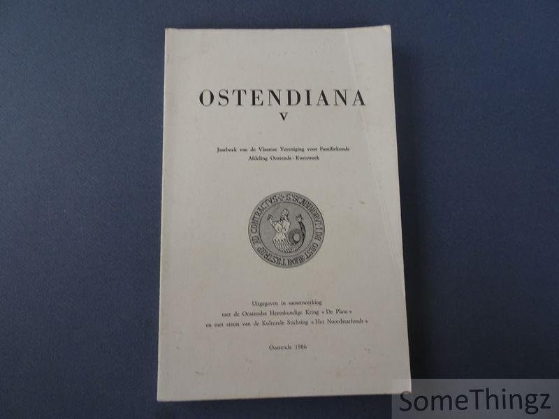 Eddie Van Haverbeke (red.) - Ostendiana V, 1986. Jaarboek van de Vlaamse Vereniging voor Familiekunde Afdeling Oostende-Kuststreek.
