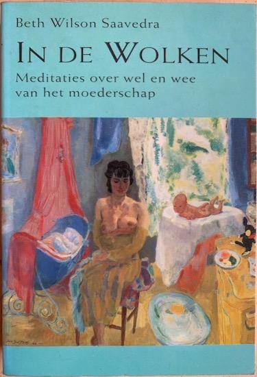 Saavedra, Beth Wilson - IN DE WOLKEN.  Meditaties over wel en wee van het moederschap.